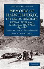Memoirs of Hans Hendrik, the Arctic Traveller, Serving under Kane, Hayes, Hall and Nares, 1853-1876: Translated from the Eskimo Language