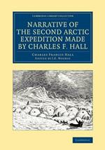 Narrative of the Second Arctic Expedition Made by Charles F. Hall: His Voyage to Repulse Bay, Sledge Journeys to the Straits of Fury and Hecla and to King William's Land, and Residence among the Eskimos during the Years 1864-69