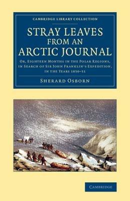 Stray Leaves from an Arctic Journal: Or, Eighteen Months in the Polar Regions, in Search of Sir John Franklin's Expedition, in the Years 1850-51 - Sherard Osborn - cover