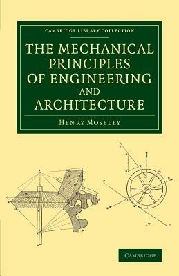 The Mechanical Principles of Engineering and Architecture - Henry Moseley - cover