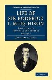 Life of Sir Roderick I. Murchison: Based on his Journals and Letters - Archibald Geikie - cover