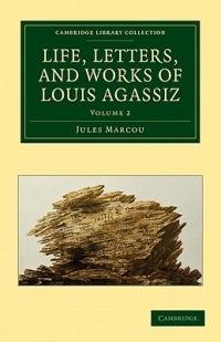 Life, Letters, and Works of Louis Agassiz - Jules Marcou - cover