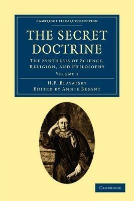 The Secret Doctrine: The Synthesis of Science, Religion, and Philosophy - H. P. Blavatsky - cover