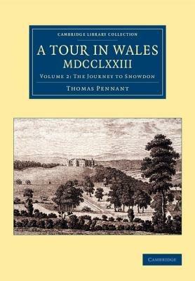 A Tour in Wales, MDCCLXXIII: Volume 2, The Journey to Snowdon - Thomas Pennant - cover