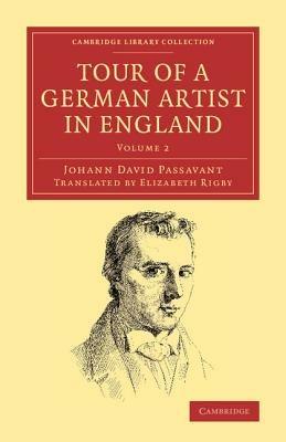 Tour of a German Artist in England: With Notices of Private Galleries, and Remarks on the State of Art - Johann David Passavant - cover