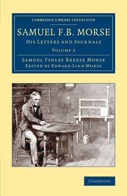 Samuel F. B. Morse: His Letters and Journals - Samuel Finley Breese Morse - cover