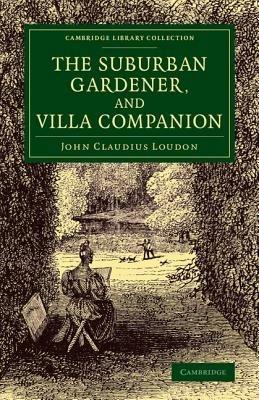 The Suburban Gardener, and Villa Companion - John Claudius Loudon - cover