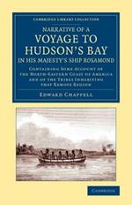 Narrative of a Voyage to Hudson's Bay in His Majesty's Ship Rosamond: Containing Some Account of the North-Eastern Coast of America and of the Tribes Inhabiting that Remote Region