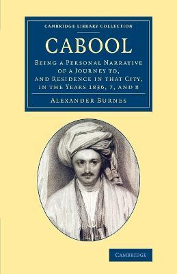 Cabool: Being a Personal Narrative of a Journey to, and Residence in that City, in the Years 1836, 7, and 8 - Alexander Burnes - cover