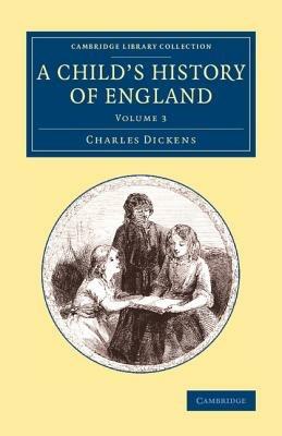 A Child's History of England: Volume 3 - Charles Dickens - cover