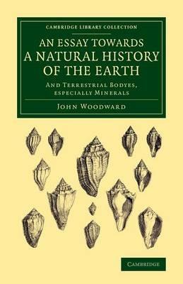 An Essay towards a Natural History of the Earth: And Terrestrial Bodyes, Especially Minerals - John Woodward - cover