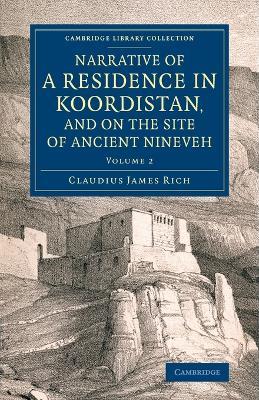 Narrative of a Residence in Koordistan, and on the Site of Ancient Nineveh: With Journal of a Voyage down the Tigris to Bagdad and an Account of a Visit to Shirauz and Persepolis - Claudius James Rich - cover