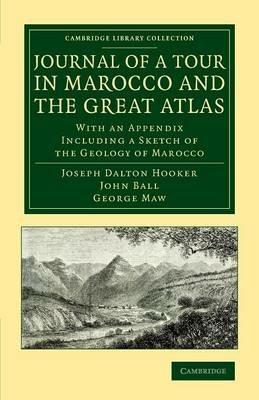 Journal of a Tour in Marocco and the Great Atlas: With an Appendix Including a Sketch of the Geology of Marocco - Joseph Dalton Hooker,John Ball - cover