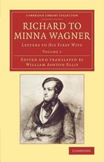 Richard to Minna Wagner: Letters to his First Wife
