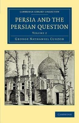 Persia and the Persian Question - George Nathaniel Curzon - cover