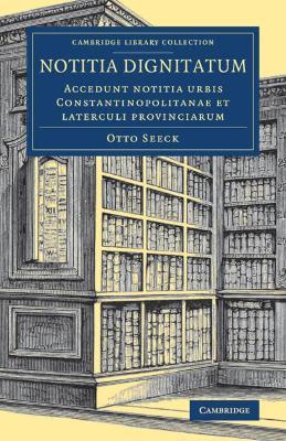 Notitia dignitatum: Accedunt notitia urbis Constantinopolitanae et laterculi provinciarum - cover