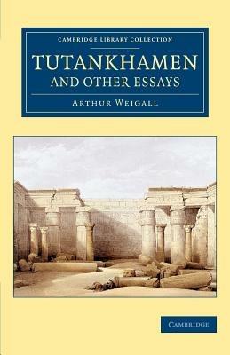 Tutankhamen and Other Essays - Arthur E. P. Brome Weigall - cover