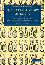 The Early History of Egypt: From the Old Testament, Herodotus, Manetho, and the Hieroglyphical Inscriptions