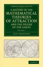 A History of the Mathematical Theories of Attraction and the Figure of the Earth: From the Time of Newton to that of Laplace
