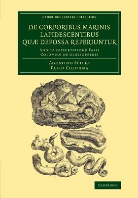 De corporibus marinis lapidescentibus quae defossa reperiuntur: Addita dissertatione Fabii Columnae de glossopetris - Agostino Scilla,Fabio Colonna - cover