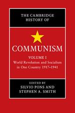 The Cambridge History of Communism: Volume 1, World Revolution and Socialism in One Country 1917–1941