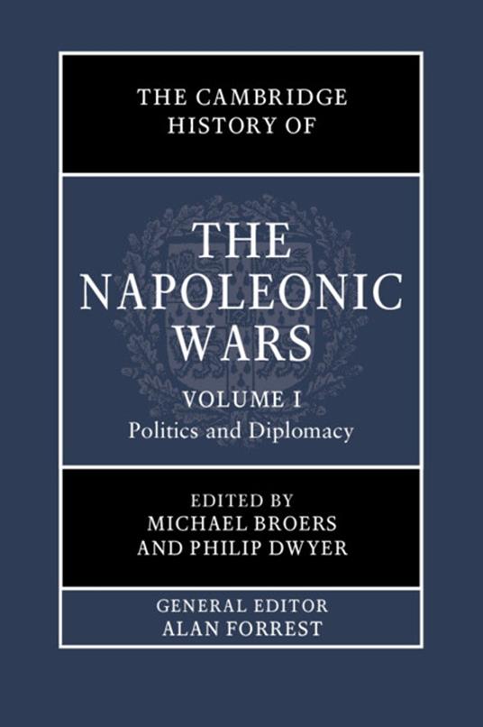 The Cambridge History of the Napoleonic Wars: Volume 1, Politics and Diplomacy