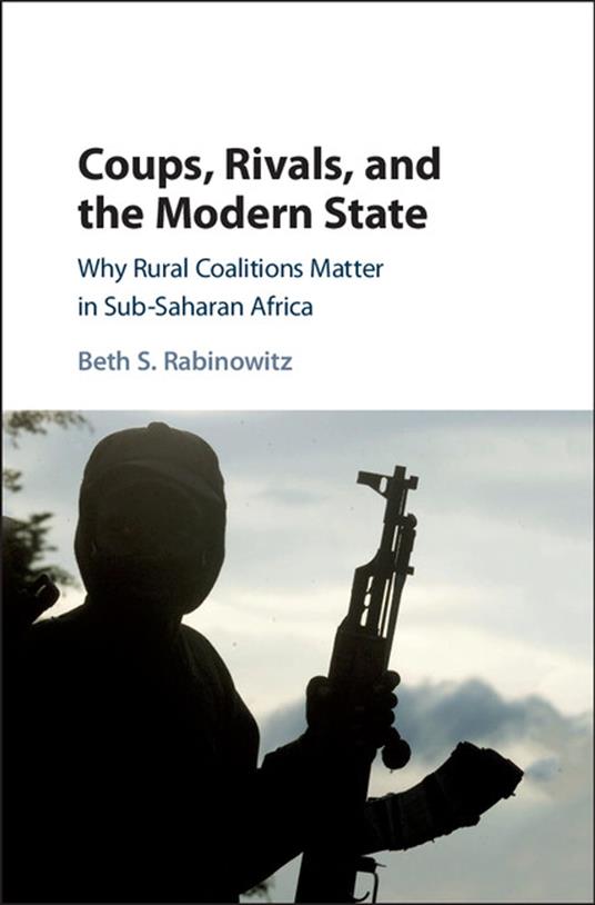 Coups, Rivals, and the Modern State