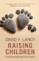Raising Children: Surprising Insights from Other Cultures - David F. Lancy - cover