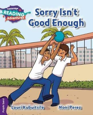 Cambridge Reading Adventures Sorry Isn't Good Enough Purple Band - Lauri Kubuitsile - cover