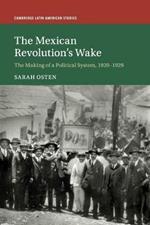 The Mexican Revolution's Wake: The Making of a Political System, 1920-1929