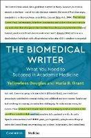 The Biomedical Writer: What You Need to Succeed in Academic Medicine