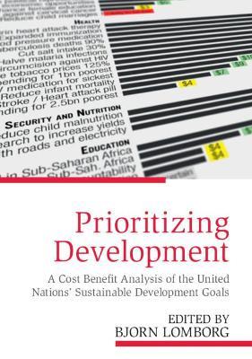 Prioritizing Development: A Cost Benefit Analysis of the United Nations' Sustainable Development Goals - cover