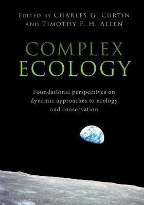 Complex Ecology: Foundational Perspectives on Dynamic Approaches to Ecology and Conservation - cover