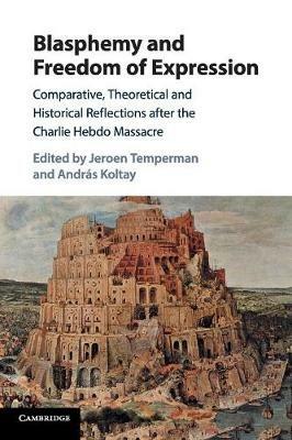 Blasphemy and Freedom of Expression: Comparative, Theoretical and Historical Reflections after the Charlie Hebdo Massacre - cover