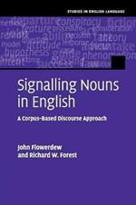 Signalling Nouns in English: A Corpus-Based Discourse Approach