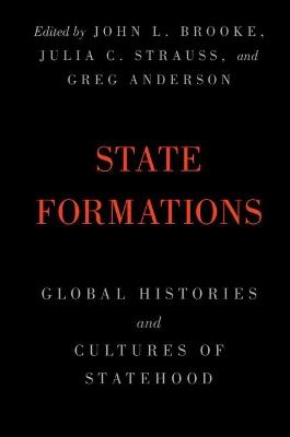 State Formations: Global Histories and Cultures of Statehood - cover
