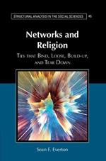 Networks and Religion: Ties that Bind, Loose, Build-up, and Tear Down