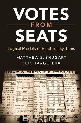 Votes from Seats: Logical Models of Electoral Systems - Matthew S. Shugart,Rein Taagepera - cover