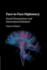 Face-to-Face Diplomacy: Social Neuroscience and International Relations