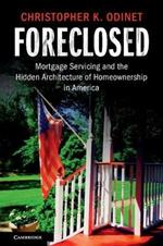 Foreclosed: Mortgage Servicing and the Hidden Architecture of Homeownership in America