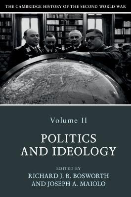 The Cambridge History of the Second World War: Volume 2, Politics and Ideology - cover