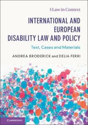 International and European Disability Law and Policy: Text, Cases and Materials - Andrea Broderick,Delia Ferri - cover