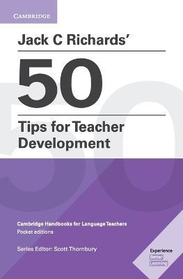Jack C Richards' 50 Tips for Teacher Development Pocket Editions: Cambridge Handbooks for Language Teachers - Jack C. Richards - cover
