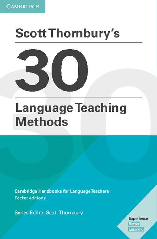 Scott Thornbury's 30 Language Teaching Methods Pocket Editions: Cambridge Handbooks for Language Teachers Pocket Editions - Scott Thornbury - cover