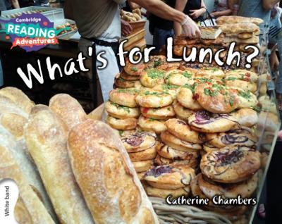 Cambridge Reading Adventures What's for Lunch? White Band - Catherine Chambers - cover