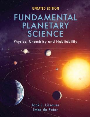 Fundamental Planetary Science: Physics, Chemistry and Habitability - Jack J. Lissauer,Imke de Pater - cover