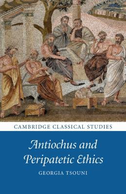 Antiochus and Peripatetic Ethics - Georgia Tsouni - cover
