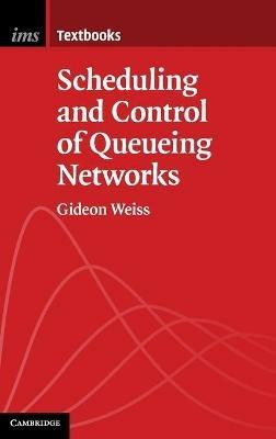 Scheduling and Control of Queueing Networks - Gideon Weiss - cover