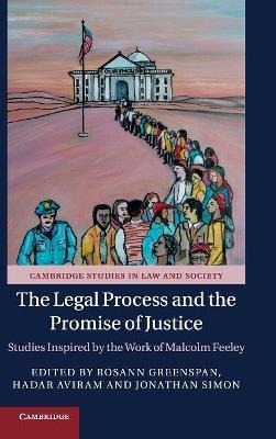 The Legal Process and the Promise of Justice: Studies Inspired by the Work of Malcolm Feeley - cover