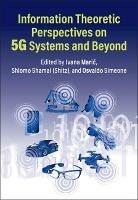 Information Theoretic Perspectives on 5G Systems and Beyond